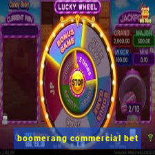 boomerang commercial bet